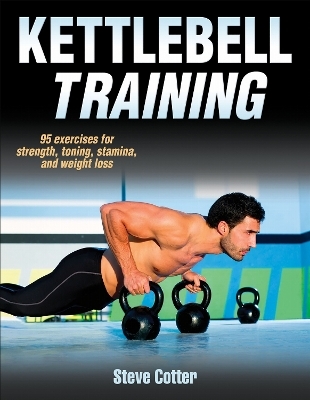 Kettlebell Training - Steve Cotter