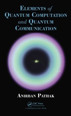 Elements of Quantum Computation and Quantum Communication - Anirban Pathak