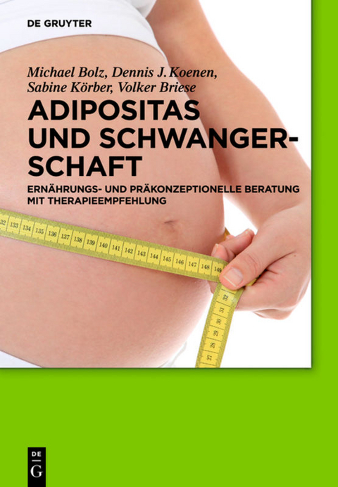 Adipositas und Schwangerschaft - Michael Bolz, Dennis J. Koenen, Sabine K&ouml;rber, Volker Briese