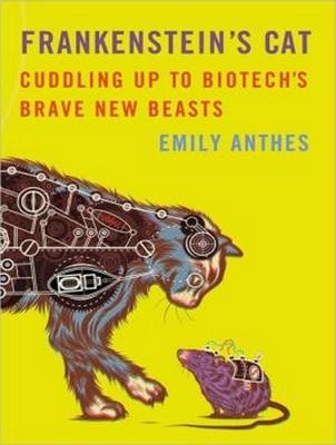 Frankenstein's Cat - Emily Anthes