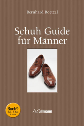 Schuh Guide f&uuml;r M&auml;nner - Bernhard Roetzel