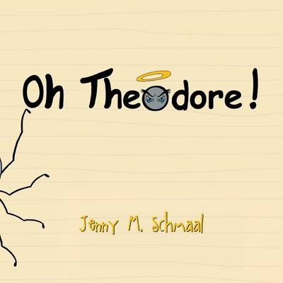 Oh, Theodore! - Jenny M Schmaal