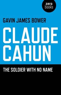 Claude Cahun &ndash; The Soldier with No Name - Gavin James Bower