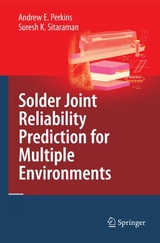 Solder Joint Reliability Prediction for Multiple Environments - Andrew E. Perkins, Suresh K. Sitaraman