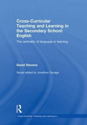Cross-Curricular Teaching and Learning in the Secondary School ... English -  David Stevens