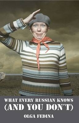 What Every Russian Knows (and You Don't)