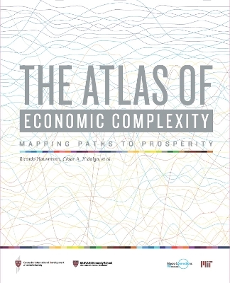 The Atlas of Economic Complexity - Ricardo Hausmann, C&eacute;sar A. Hidalgo, Sebasti&aacute;n Bustos, Michele Coscia, Alexander Simoes