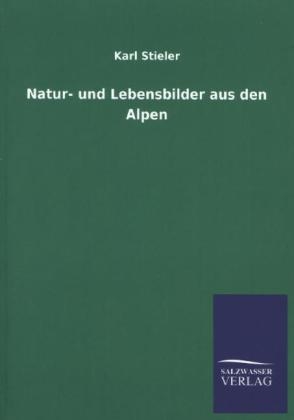 Natur- und Lebensbilder aus den Alpen