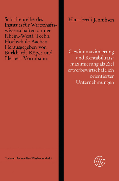 Gewinnmaximierung und Rentabilit&auml;tsmaximierung als Ziel erwerbswirtschaftlich orientierter Unternehmungen und die Erreichung dieses Zieles durch optimalen Einsatz des Eigenkapitals - Hans-Ferdi Jennihsen
