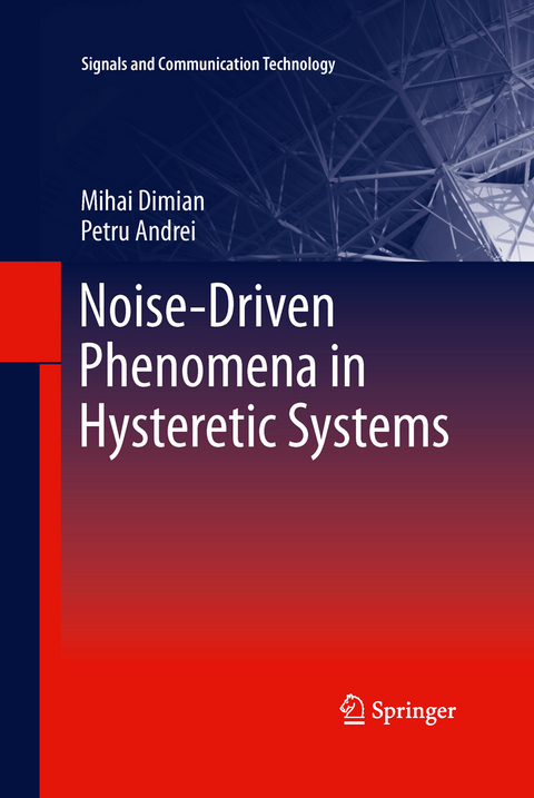 Noise-Driven Phenomena in Hysteretic Systems - Mihai Dimian, Petru Andrei