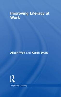 Improving Literacy at Work -  Karen Evans,  Alison Wolf