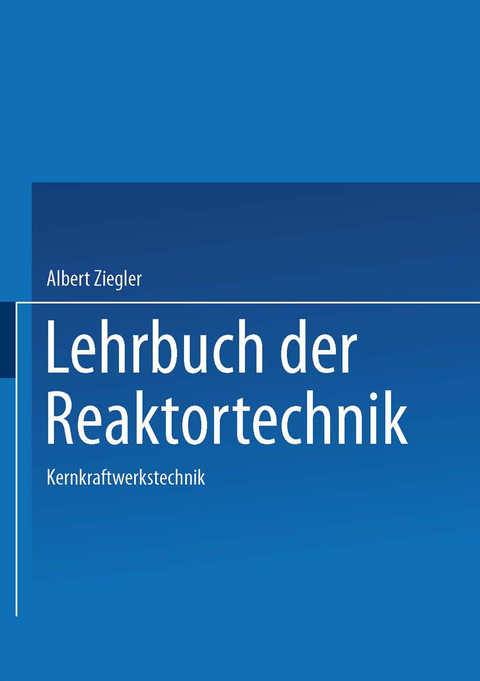 Lehrbuch der Reaktortechnik - A. Ziegler