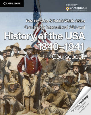 Cambridge International AS Level History of the USA 1840&ndash;1941 Coursebook - Pete Browning, Patrick Walsh-Atkins