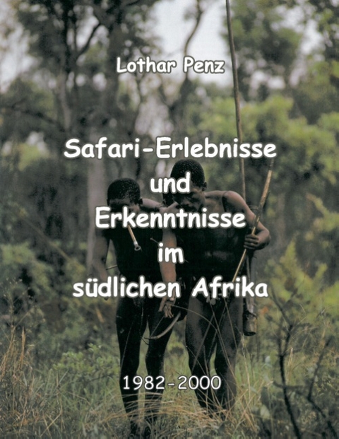 Safari - Erlebnisse und Erkenntnisse im s&uuml;dlichen Afrika