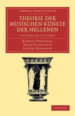 Theorie der musischen K&uuml;nste der Hellenen 3 Volume Set in 4 parts - August Rossbach, Rudolf Westphal, Hugo Gleditsch