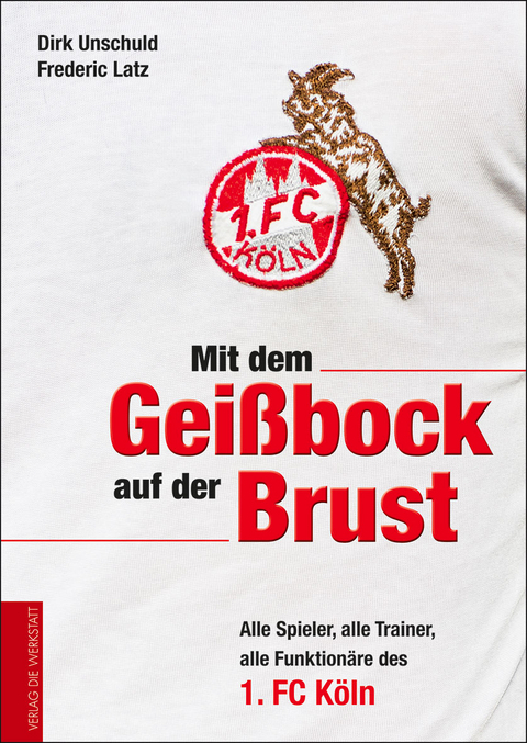 Mit dem Gei&szlig;bock auf der Brust - Dirk Unschuld, Frederic Latz