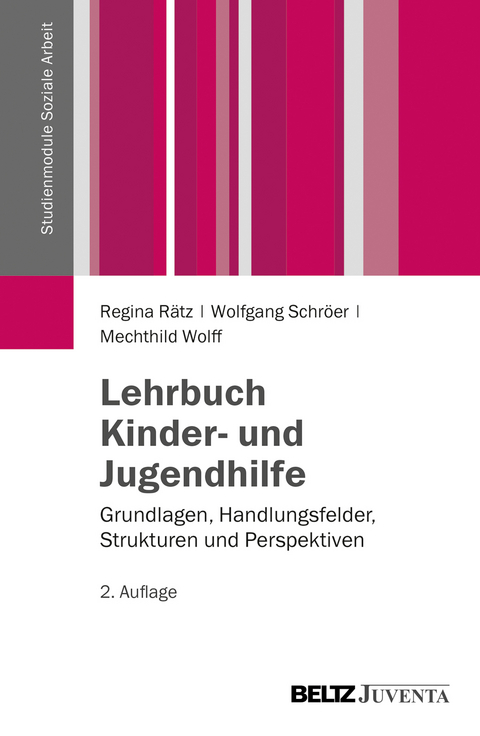 Lehrbuch Kinder- und Jugendhilfe - Regina R&auml;tz, Wolfgang Schr&ouml;er, Mechthild Wolff
