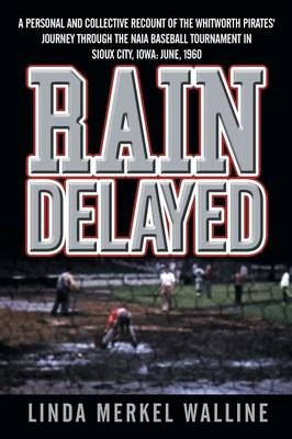 Rain Delayed - Linda Merkel Walline