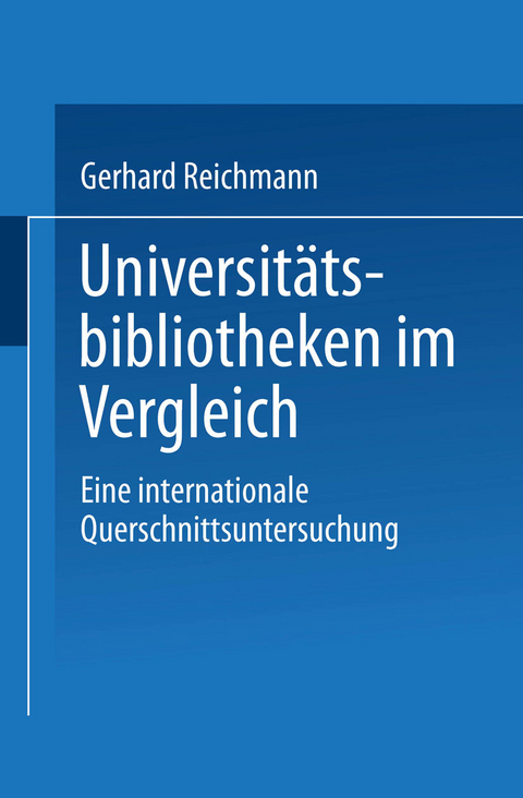 Universit&auml;tsbibliotheken im Vergleich - Gerhard Reichmann