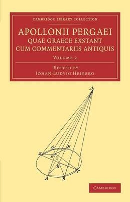 Apollonii Pergaei quae Graece exstant cum commentariis antiquis: Volume 2
