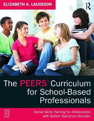 The PEERS Curriculum for School-Based Professionals - Elizabeth A. Laugeson