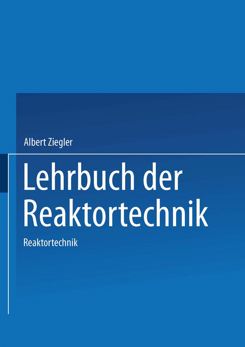 Lehrbuch der Reaktortechnik - A. Ziegler
