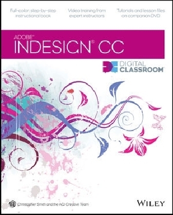 InDesign CC Digital Classroom - Christopher Smith,  AGI Creative Team