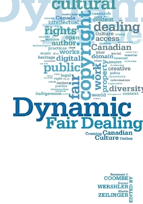 Dynamic Fair Dealing - Rosemary Coombe, Darren Wershler, Martin Zeilinger