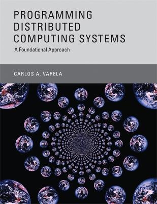 Programming Distributed Computing Systems - Carlos A. Varela