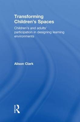 Transforming Children's Spaces -  Alison Clark
