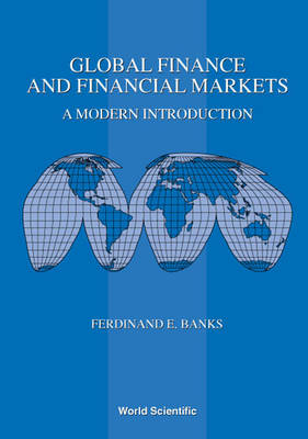 Global Finance And Financial Markets: A Modern Introduction - Ferdinand E Banks