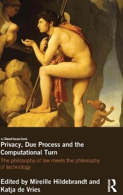 Privacy, Due Process and the Computational Turn - 