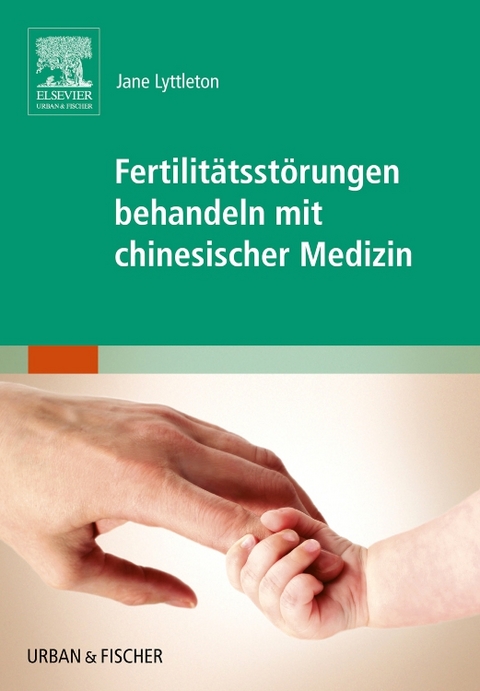 Fertilit&auml;tsst&ouml;rungen behandeln mit chinesischer Medizin - Jane Lyttleton