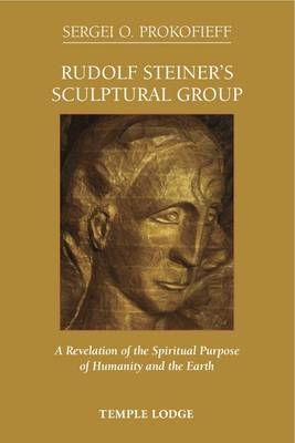 Rudolf Steiner's Sculptural Group - Sergei O. Prokofieff