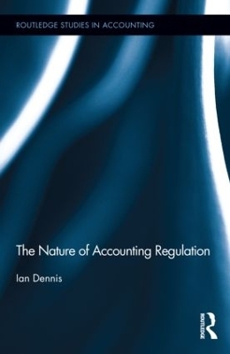 The Nature of Accounting Regulation - Ian Dennis
