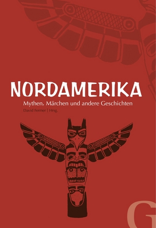 Nordamerika - Mythen, Märchen und andere Geschichten