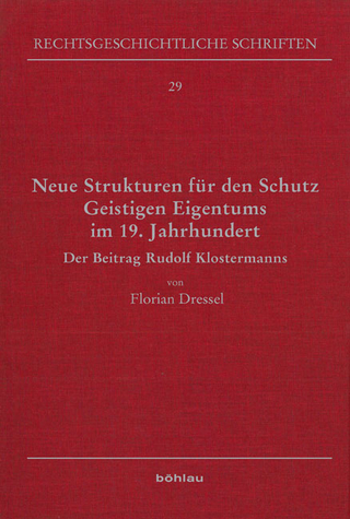 Neue Strukturen für den Schutz Geistigen Eigentums im 19. Jahrhundert