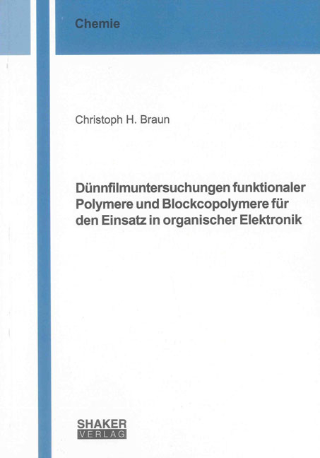 D&uuml;nnfilmuntersuchungen funktionaler Polymere und Blockcopolymere f&uuml;r den Einsatz in organischer Elektronik - Christoph H. Braun