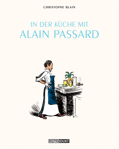 In der K&uuml;che mit Alain Passard - Christophe Blain