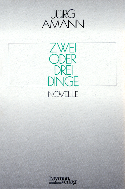 Zwei oder drei Dinge - J&uuml;rg Amann