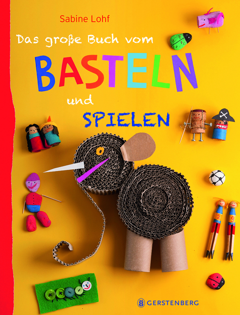 Das gro&szlig;e Buch vom Basteln und Spielen - Sabine Lohf