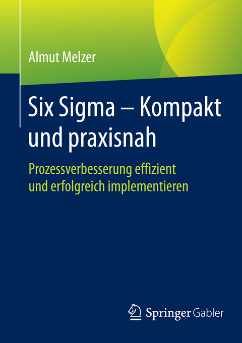 Six Sigma - Kompakt und praxisnah - Almut Melzer