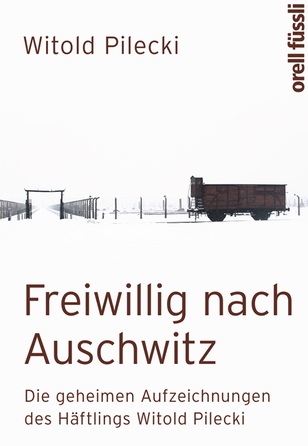 Freiwillig nach Auschwitz - Witold Pilecki
