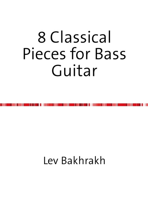 8 Classical Pieces for Bass Guitar - Lev Bakhrakh