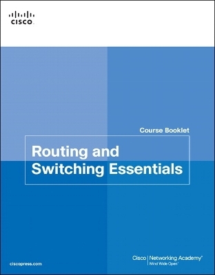 Routing and Switching Essentials Course Booklet -  Cisco Networking Academy