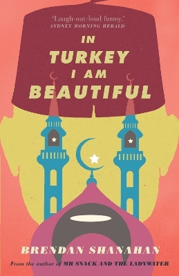 In Turkey I am Beautiful - Brendan Shanahan
