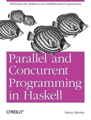 Parallel and Concurrent Programming in Haskell - Simon Marlow