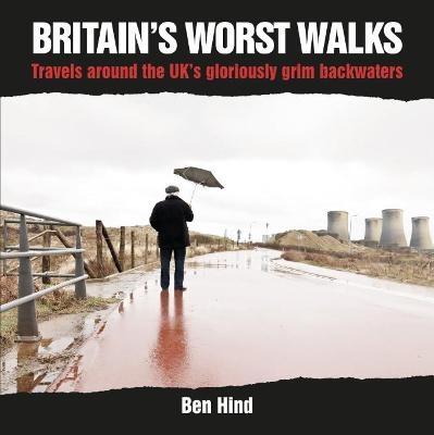 Britain's Worst Walks - Ben Hind