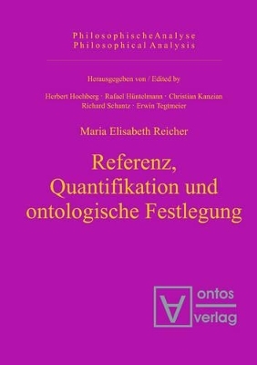 Referenz, Quantifikation und ontologische Festlegung - Maria Elisabeth Reicher