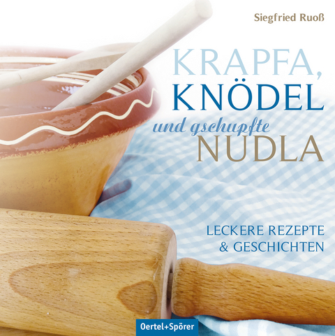Krapfa, Kn&ouml;del und gschupfte Nudla - Siegfried Ruo&szlig;